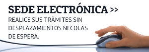 Sede Electrónica - Realice sus trámites sin desplazamientos ni colas de espera