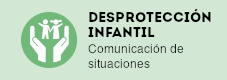 Desproteccion Infantil, comunicación de situaciones