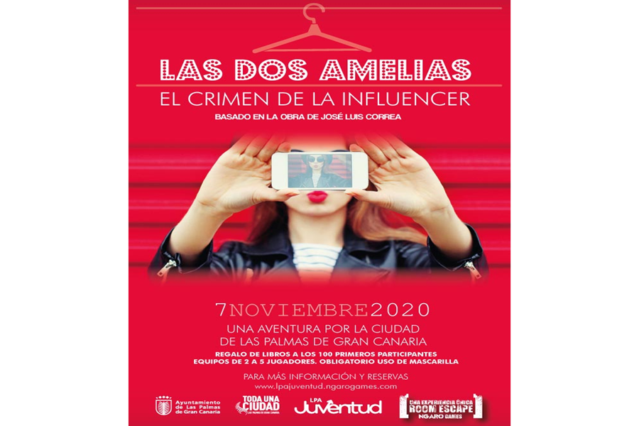 Las dos Amelias el crimen de la influencer basado en la obra de José Luis Correa 7/11/2020 una aventura por la ciudad regalo de libros a los 100 primeros participantes equipos de 2 a 5 jugadores obligatorio uso de mascarilla para más información y reservas www.lpajuventud.ngarogames.com